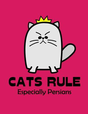 Read Online Cats Rule Especially Persians: Notebook for Cat People (Journal, Diary) - Jen B Cosgrove file in PDF