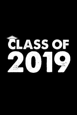 Full Download Class Of 2019: Seniors Graduation Journal, Memory Keepsake Diary, Graduating Class, End Of School Year, Graduate Student Message Book -  file in PDF