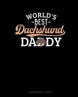 Download World's Best Dachshund Daddy: Blank Sheet Music - 12 Staves -  file in PDF