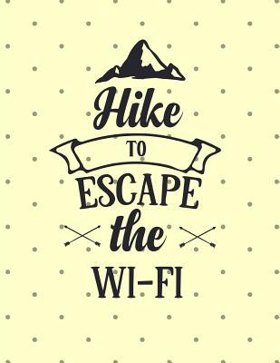 Read Online Hike To Escape The Wifi: The Ultimate Hiking Adventure Camping Journal: This is an 8.5X11 111 Page Prompted Easy To Fill In Diary For: Anyone That Loves Mountain Trails, Travel Planning or Awaiting New Adventures. - Blue Frog Publishing file in ePub