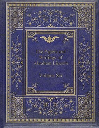Read The Papers And Writings Of Abraham Lincoln - Volume Six - Abraham Lincoln | ePub