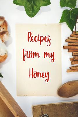 Read Recipes From My Honey: Blank Recipe Book to Write In. Gift of Grandmothers Favorite Recipes -  file in PDF
