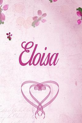 Read Online Eloisa: Personalized Name Notebook/Journal Gift For Women & Girls 100 Pages (Pink Floral Design) for School, Writing Poetry, Diary to Write in, Gratitude Writing, Daily Journal or a Dream Journal. - Personalized Name Publishers | PDF