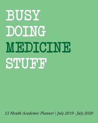 Download Busy Doing Medicine Stuff: 13 Month Academic Planner July 2019 - July 2020 -  file in ePub