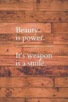 Download Beauty is Power. It's Weapon is a Smile.: Notebook / Simple Lined Writing Journal / Fitness / Training Log / Study / Thoughts / Motivation / Work / Gift / 120 Page / 6 x 9 -  | ePub