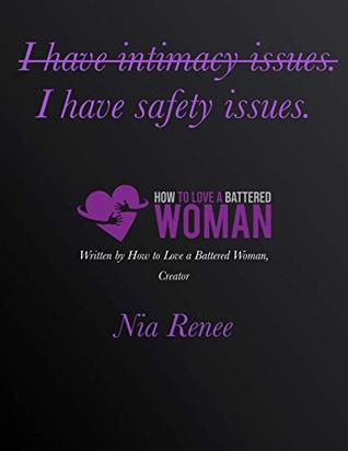 Full Download I have Intimacy Issues. I have Safety Issues. (How To Love a Battered Woman Book Series 1) - Nia Renee | PDF