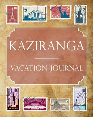 Read Online Kaziranga Vacation Journal: Blank Lined Kaziranga (Asia) Travel Journal/Notebook/Diary Gift Idea for People Who Love to Travel - Ralph Prince | PDF