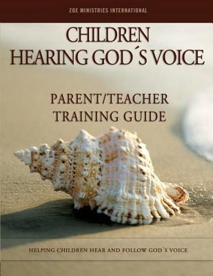 Download Children Hearing Gods Voice Parent Teacher Training Guide - Zoe Min | PDF