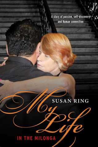 Read Online My Life in the Milonga: One Women's Journey Into Argentine Tango - Jorge Razumny | ePub