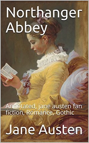Read Online Northanger Abbey: Annotated, jane austen fan fiction, Romance, Gothic - Jane Austen | PDF