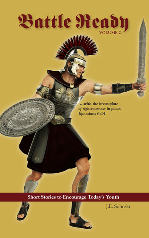 Full Download Battle Ready: Volume 2: The Breastplate of Righteousness - J.E. Solinski file in PDF