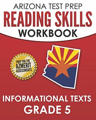 Read Online ARIZONA TEST PREP Reading Skills Workbook Informational Texts Grade 5: Preparation for the AzMERIT ELA Assessments - A. Hawas | PDF