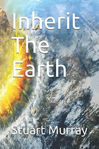 Download Inherit The Earth (Inherit the Earth - Alien Bacteria Zombie Series) - Stuart Murray file in ePub