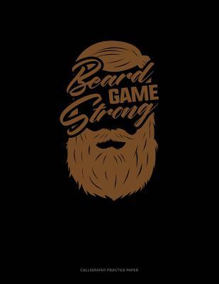 Read Online Beard Game Strong: Calligraphy Practice Paper -  file in PDF