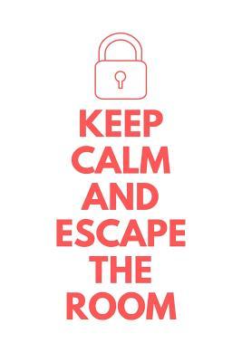 Read Keep Calm and Escape the Room: A Lined Notebook Journal for Escape Room Players and Game Lovers -  file in ePub