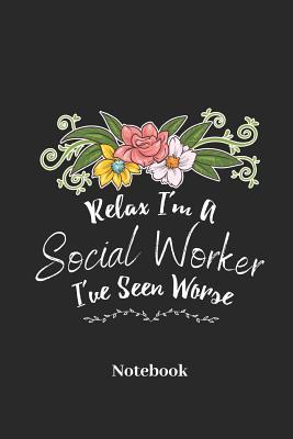 Read Relax I'm a Social Worker I've Seen Worse Notebook: Lined Journal for Social Worker and Streetworker - Paperback, Diary Gift for Men, Women and Children - Comic Notes | PDF