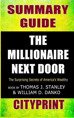 Read Summary Guide the Millionaire Next Door: The Surprising Secrets of America's Wealthy Book by Thomas J. Stanley & William D. Danko - CityPrint | PDF