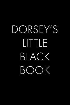 Download Dorsey's Little Black Book: The Perfect Dating Companion for a Handsome Man Named Dorsey. A secret place for names, phone numbers, and addresses. - Wingman Publishing | ePub