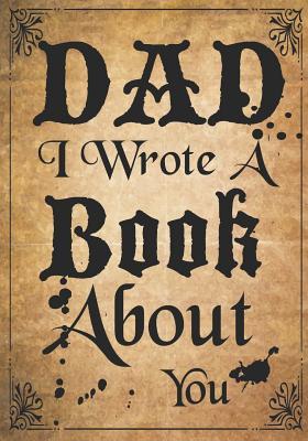 Full Download Dad I Wrote A Book About You: Fill In The Blank Book With Prompts About What I Love About Dad, Personalized book for dad, father's day, christmas, Birthday, Valentine's Day,50 Prompts About Dad (Father's Gift) - Omi Kech file in PDF