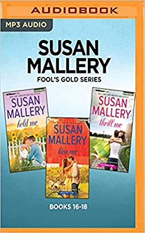 Read Fool's Gold Books 16-18: Hold Me / Kiss Me / Thrill Me - Susan Mallery file in ePub