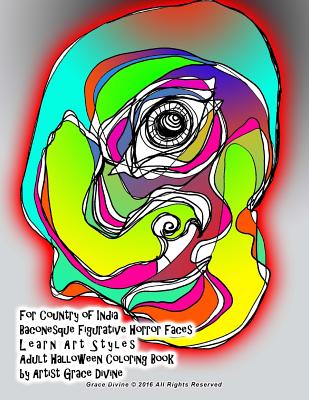 Read Online For Country of India Baconesque Figurative Horror Faces Learn Art Styles Adult Halloween Coloring Book by Artist Grace Divine - Grace Divine file in PDF
