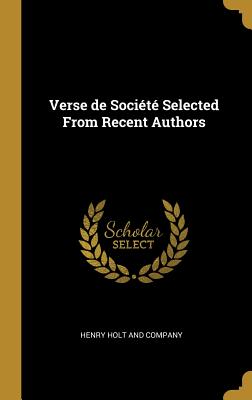Download Verse de Soci�t� Selected from Recent Authors - Henry Holt and Company file in ePub