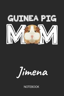 Read Online Guinea Pig Mom - Jimena - Notebook: Cute Blank Lined Personalized & Customized Guinea Pig Name School Notebook / Journal for Girls & Women. Funny Guinea Pig Accessories & Stuff. First Day Of School, 1st Grade, Birthday, Christmas & Name Day Gift. - Cavy Love Publishing file in ePub