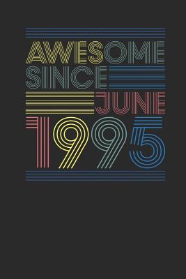 Full Download Awesome Since June 1995: Dotted Bullet Grid Notebook / Journal (6 X 9 -120 Pages) - June Birthday Gift Idea - Awesome Publishing file in ePub