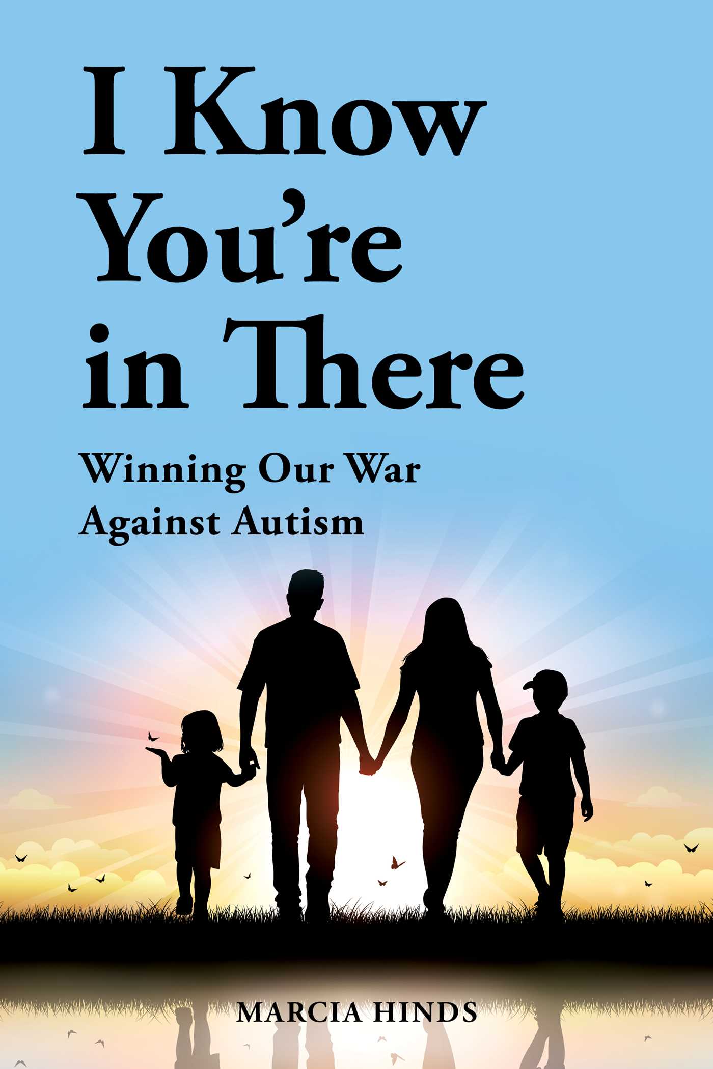 Read I Know You're in There: Winning Our War Against Autism - Marcia Hinds | ePub
