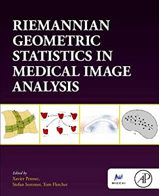 Download Riemannian Geometric Statistics in Medical Image Analysis - Xavier Pennec | PDF