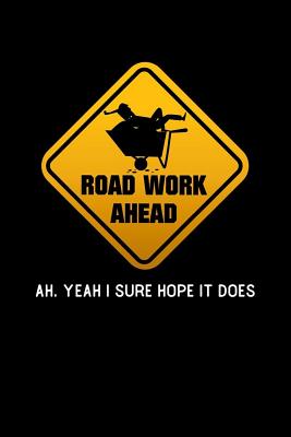 Download Road Work Ahead Ah Yeah I sure Hope it Does: 110 Pages Lined Notebook/Journal - Zoo Celeb | ePub