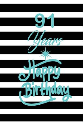 Read 91 years happy birthday: funny and cute blank lined journal Notebook, Diary, planner Happy 91st ninety-first Birthday Gift for ninety one year old daughter, son, boyfriend, girlfriend, men, women, wife and husband - Nabuti Publishing | PDF