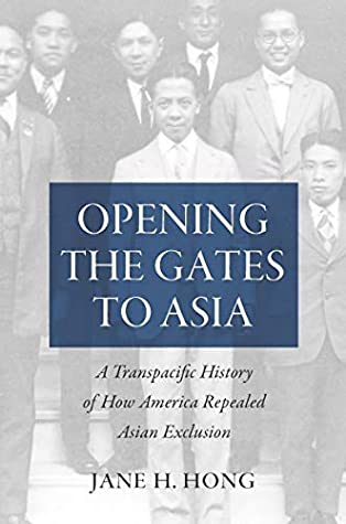 Full Download Opening the Gates to Asia: A Transpacific History of How America Repealed Asian Exclusion - Jane H. Hong file in PDF