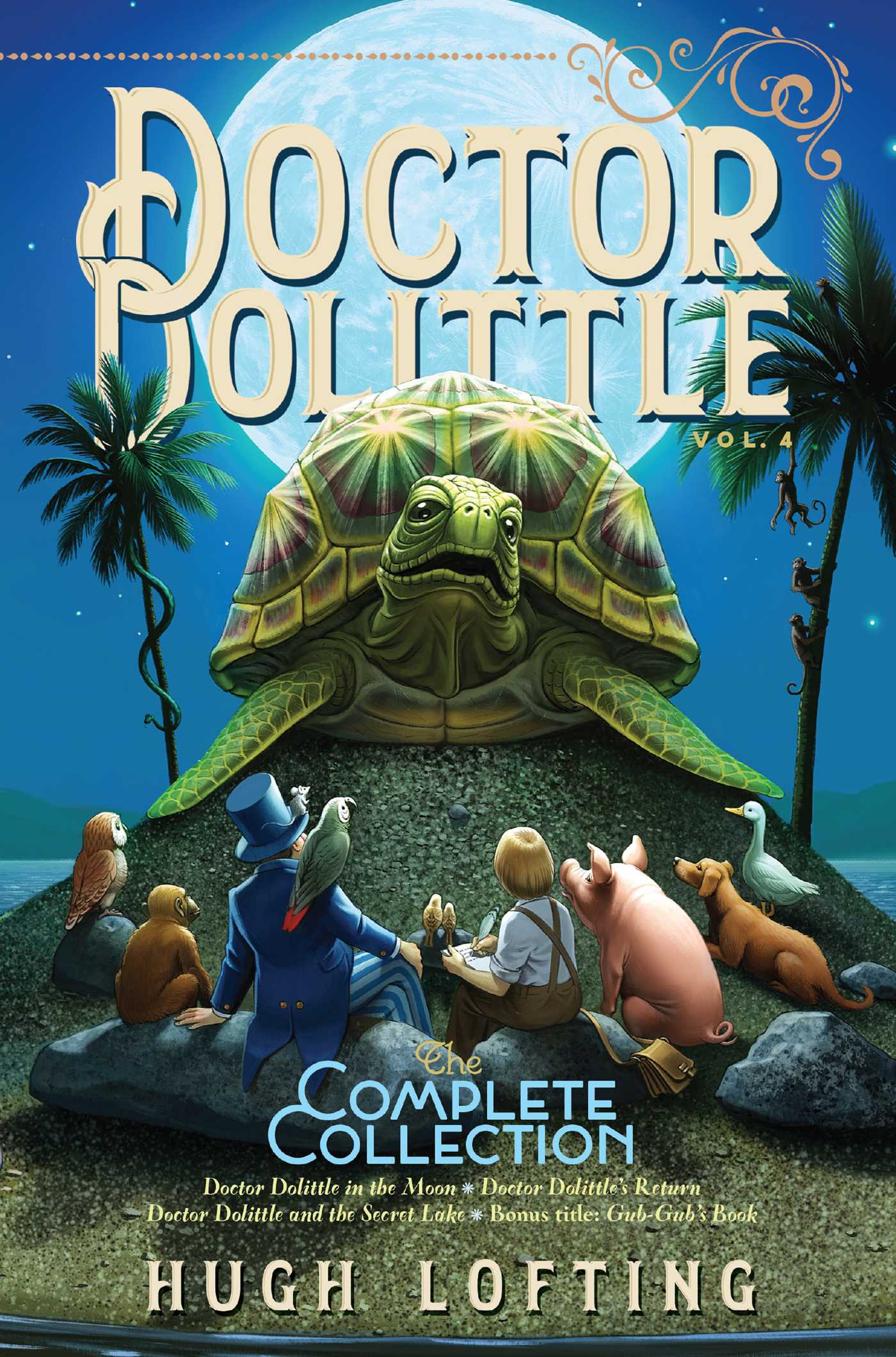 Read Online Doctor Dolittle The Complete Collection, Vol. 4: Doctor Dolittle in the Moon; Doctor Dolittle's Return; Doctor Dolittle and the Secret Lake; Gub-Gub's Book - Hugh Lofting | PDF