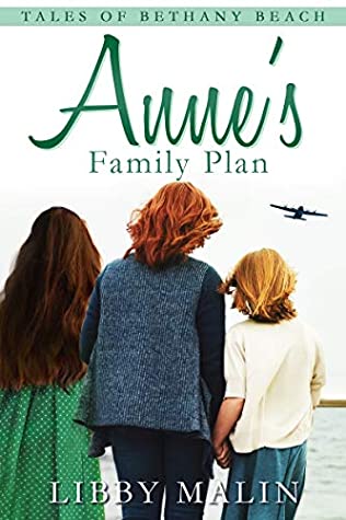Full Download Anne's Family Plan (Tales of Bethany Beach Book 3) - Libby Malin file in PDF