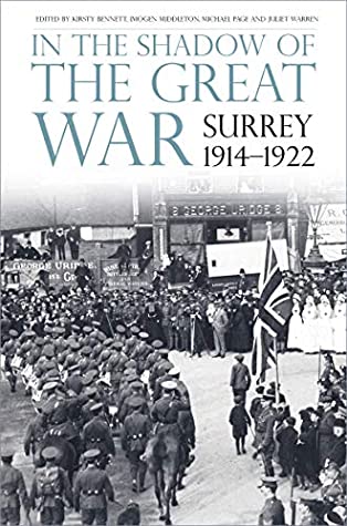 Read Online In the Shadow of the Great War: Surrey, 1914-1922 - Kirsty Bennett | PDF