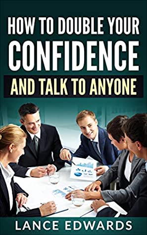 Full Download How to Double Your Confidence and Talk to Anyone - Lance Edwards | ePub