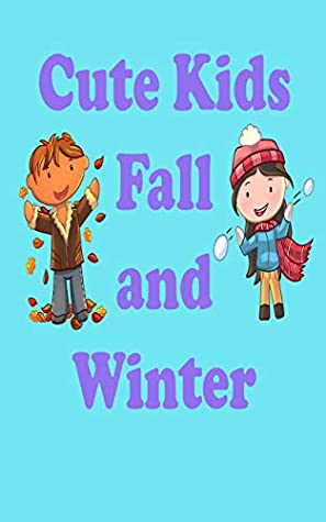 Download Cute Kids Fall and Winter: Reading and Writing Comprehension Skills for Preschool, Grade 1 & 2 Age up to 8 (Cute Kids Reading Books Book 4) - Rochester Press file in PDF