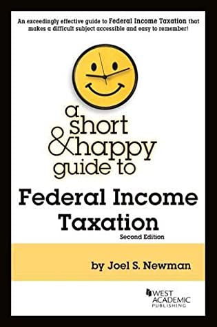 Full Download A Short & Happy Guide to Federal Income Taxation (Short & Happy Guides) - Joel Newman | PDF