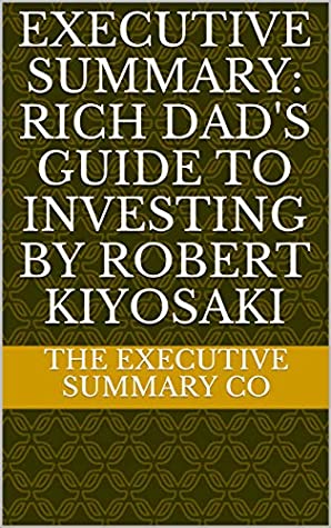 Read Online Summary: Rich Dad's Guide to Investing By Robert Kiyosaki - The Executive Summary Co | ePub
