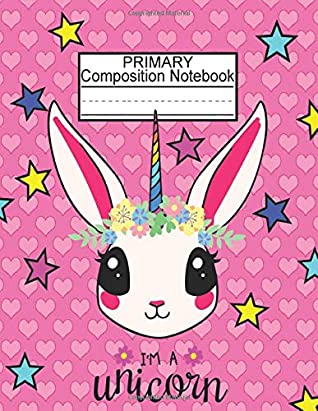 Full Download Primary Composition Notebook - I'm a unicorn: Handwriting Practice Paper For Toddlers/Blank Writing Sheets for Kindergarten to 2nd Grade Elementary Students/Letter Tracing Book For Preschoolers 3-5 - Smart Family | ePub