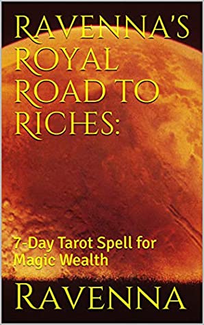 Download Ravenna's Royal Road to Riches:: 7-Day Tarot Spell for Magic Wealth - Ravenna | ePub