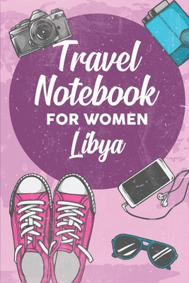 Full Download Travel Notebook for Women Libya: 6x9 Travel Journal or Diary with prompts, Checklists and Bucketlists perfect gift for your Trip to Libya for every Traveler - Libya Publishing file in ePub