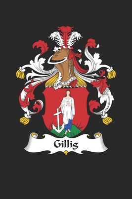 Full Download Gillig: Gillig Coat of Arms and Family Crest Notebook Journal (6 x 9 - 100 pages) - Gillig Family file in ePub