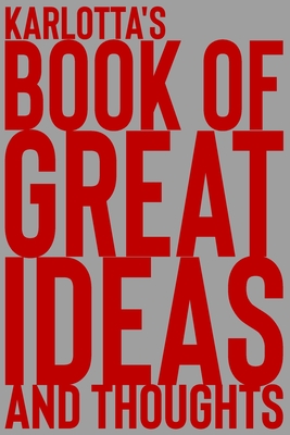 Read Online Karlotta's Book of Great Ideas and Thoughts: 150 Page Dotted Grid and individually numbered page Notebook with Colour Softcover design. Book format: 6 x 9 in - 2 Scribble | PDF