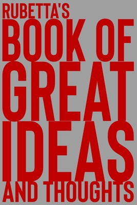 Full Download Rubetta's Book of Great Ideas and Thoughts: 150 Page Dotted Grid and individually numbered page Notebook with Colour Softcover design. Book format: 6 x 9 in - 2 Scribble file in ePub