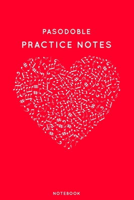 Read Online Pasodoble Practice Notes: Red Heart Shaped Musical Notes Dancing Notebook for Serious Dance Lovers - 6x9 100 Pages Journal - Canela Journals file in ePub