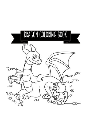 Read Online Dragon Coloring Book: Dragon Lover Gifts for Kids 3-8 9-12, Boys or Girls Cute Stress Relief Dragon Birthday Coloring Book Made in USA - Shayne Coloring Book file in ePub