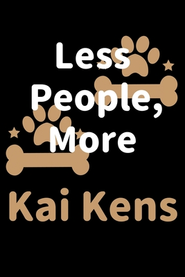 Full Download Less People, More Kai Kens: Journal (Diary, Notebook) Funny Dog Owners Gift for Kai Ken Lovers - Zwardo Journals file in ePub