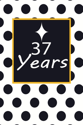 Read 37 years: 37th thirty-seventh Birthday Gift for Women thirty seven year old daughter, son, boyfriend, girlfriend, men, wife and husband, cute and funny blank lined Gifts Notebook, journal, Diary, planner - Wakula Publishing file in PDF